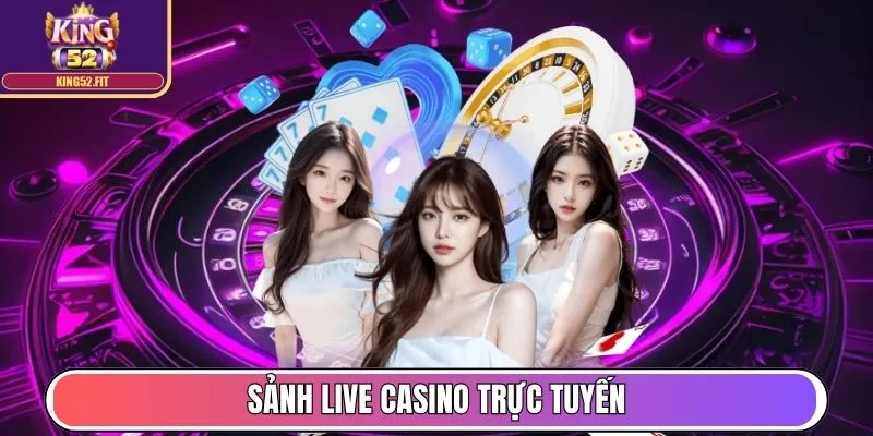 Sảnh Live Casino trực tuyến