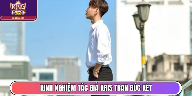 Kinh nghiệm tác giả Kris Tran đúc kết