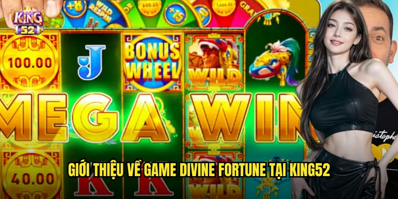 Giới thiệu về game Divine Fortune tại king52