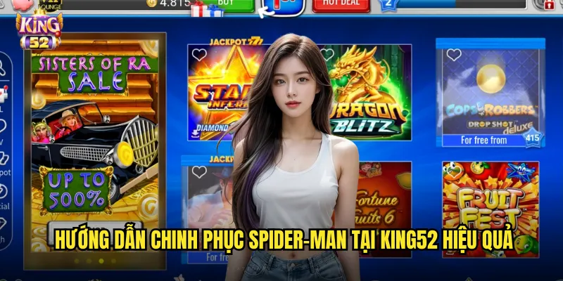 Hướng dẫn chinh phục Spider-Man tại king52 hiệu quả