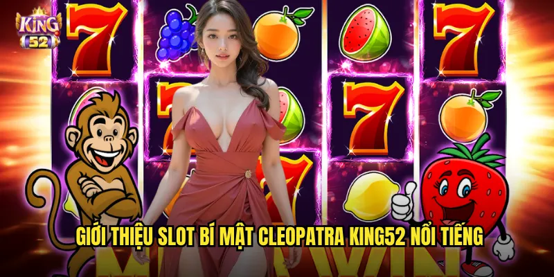 Giới thiệu slot Bí mật Cleopatra king52 nổi tiếng