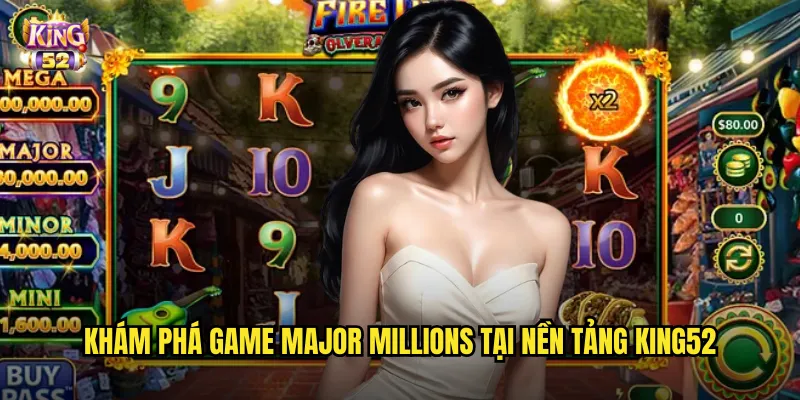 Khám phá game Major Millions tại nền tảng king52